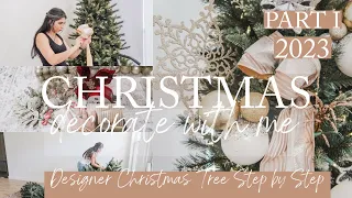 CHRISTMAS DECORATE WITH ME 2023 PART I | HOW TO DECORATE YOUR CHRISTMAS TREE LIKE A DESIGNER IN 2023