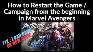 How to Restart the Game / Campaign from the beginning in Marvel Avengers 2020 Game?