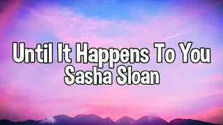 Sasha Sloan - Until It Happens To You (Lyrics Video)