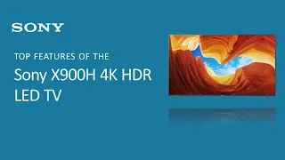 Sony X900H 4K HDR LED TV | Product Overview