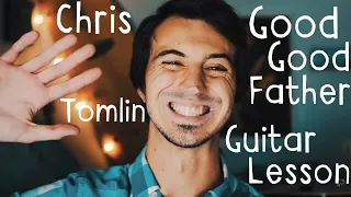 Good Good Father Guitar Tutorial by Chris Tomlin // Chris Tomlin Guitar Lesson for Beginners!