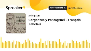 Gargantúa y Pantagruel – François Rabelais (made with Spreaker)