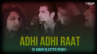 Adhi Adhi Raat - Bilal S. | Aman Blaster | Official Remix Video