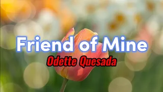 Friend of Mine - Odette Quesada (Lyrics)