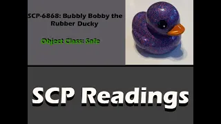 SCP Readings || SCP-6868: Bubbly Bobby the Rubber Ducky