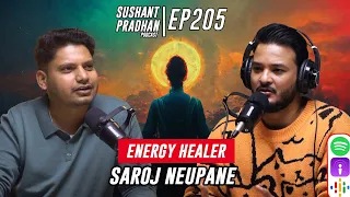 Episode 205: Saroj Neupane | Energy, Spirituality, Mental Health, Astrology |Sushant Pradhan Podcast