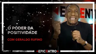 Epicentro 2020 | Geraldo Rufino: o poder da positividade