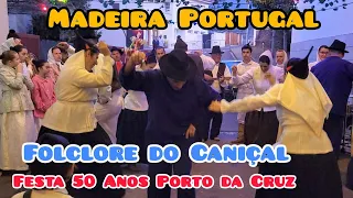 Folclore do Caniçal - Festa dos 50 Anos Folclore do Porto da Cruz Madeira Island Portugal 2024