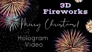 3D Fireworks Hologram Video 180 degree 4K High Resolution Flat screen _ Merry Christmas!!