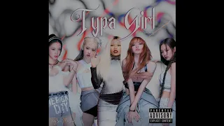 BLACKPINK - Typa Girl Ft. Nicki Minaj (Rearranged Version)