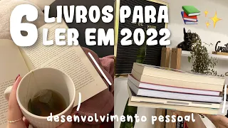 6 LIVROS DE DESENVOLVIMENTO PESSOAL PARA LER EM 2022 ✨