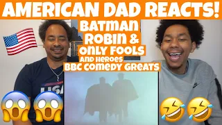 AMERICAN DAD REACTS TO Batman and Robin | Only Fools and Horses | BBC Comedy Greats