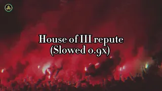 House of III repute (Slowed 0.9x)