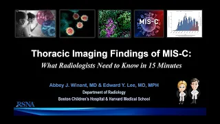 Thoracic Imaging Findings of MIS-C: What Radiologists Need to Know in 15 Minutes
