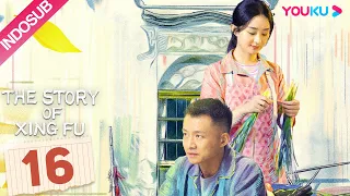 [INDO SUB] The Story of Xing Fu EP16 | Zhao Liying / Liu Wei | YOUKU