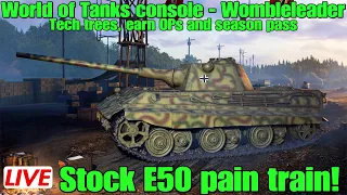 World of tanks console - wombleleader... Starting the stock E50 pain train plus KV13, ARL44 etc