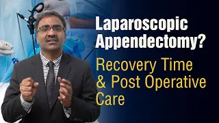 What To Expect After Laparoscopic Appendectomy? Recovery Time & Post Operation Care