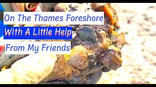 140 - With A Little Help From My Friends...On The Thames Foreshore