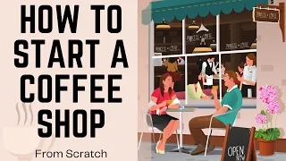 How to Start a Coffee Shop Business | a Step-by-Step Guide That Is Remarkably Easy to Follow
