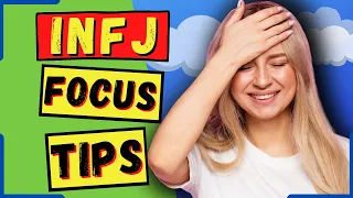 5 Key Tips For Optimal INFJ Focus (INFJ Perfectionism Procrastination)