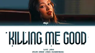 JIHYO KILLING ME GOOD Lyrics (지효 KILLING ME GOOD 가사)