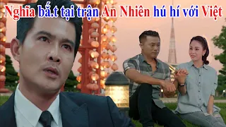 Trạm cứu hộ trái tim - Tập 29 - An Nhiên và Việt bị Nghĩa tóm tại trận trong Nhà