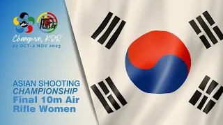 10m Air Rifle Women - Changwon (KOR) - Asian Shooting Championship 2023