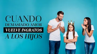 Cuando demasiado amor vuelve ingratos a los hijos | Martha Debayle