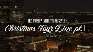 Christmas Tour Live Pt. I | The Worship Initiative