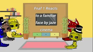 Fnaf 1 Reacts to a familiar face by jaze cinema