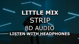 Little Mix - Strip | 8D AUDIO 🎧 [Use headphones]