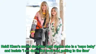 Heidi Klum's model daughter Leni denies she is a 'nepo baby' and insists 'I am doing the work