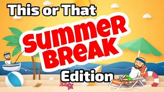This or That Summer Break Edition Brain Break
