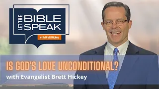 Is God's Love Unconditional? | Let the Bible Speak with Brett Hickey