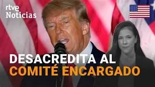 ASALTO CAPITOLIO -TRUMP: El COMITÉ recomienda IMPUTARLO por INSURRECCIÓN y otros TRES DELITOS | RTVE