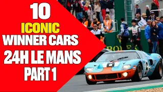 10 ICONIC Cars which WON 24H LE MANS IN HISTORY - PART 1