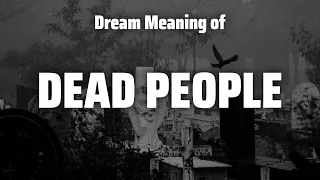 Dead People Dream Meaning & Symbolism