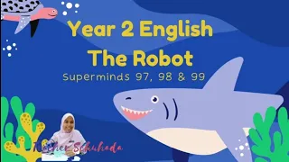 Year 2 Superminds The Robot Page 97, 98, 99