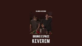 Bruno x Spacc - Keverem (slowed + reverb)