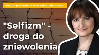 Magdalena Ziętek-Wielomska: "Selfizm" - droga do zniewolenia
