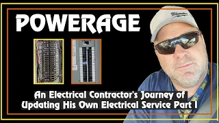 Powerage: An Electrical Contractor's Journey of Updating His Own Electrical Service Part I