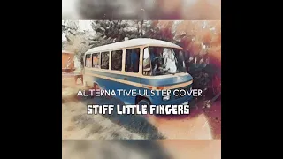 STIFF LITTLE FINGERS - Alternative Ulster COVER