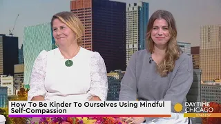 How To Be Kinder To Ourselves Using Mindful Self-Compassion