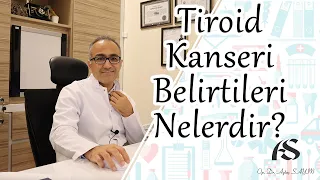 Tiroid Kanseri Belirtileri Nelerdir? Op. Dr. Aytaç Sayın