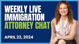 Weekly Live Immigration Attorney Chat