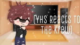 || YHS Reacts To The Krew || YHS || 1/5 ||