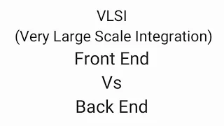 VLSI Frontend and Backend