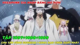 REVIEW ONE PIECE TẬP 1097+1098+1099 l VEGAPUNK GIA NHẬP BĂNG MŨ RƠM I CP0 ĐỔ BỘ EGGHEAD I