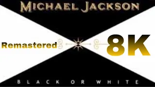 Michael Jackson - Black Or White - Remastered 8K