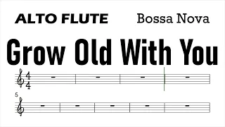 GROW OLD WITH YOU Alto FLUTE Sheet Music Backing Track Play Along Partitura